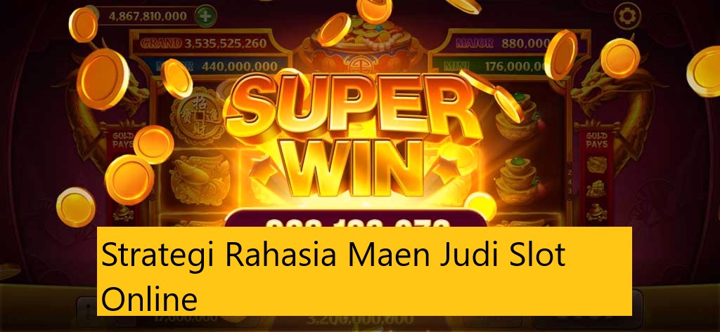 Strategi Rahasia Maen Judi Slot Online